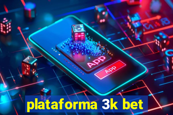 plataforma 3k bet